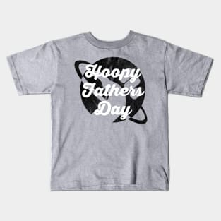 Hoopy Fathers Day Kids T-Shirt